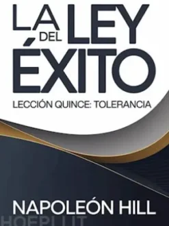 LA LEY DEL ÉXITO Lección quince: TOLERANCIA (traducido)