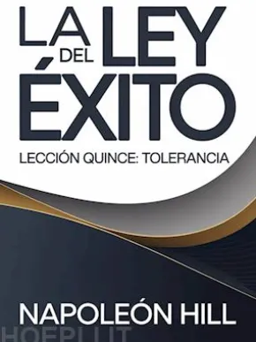 LA LEY DEL ÉXITO Lección quince: TOLERANCIA (traducido)