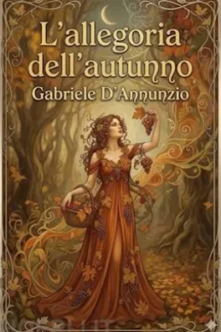 L'allegoria dell'autunno: Omaggio offerto a Venezia da Gabriele D'Annunzio