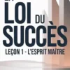 LA LOI DU SUCCÈS Leçon 1 - L'ESPRIT MAÎTRE (traduit)