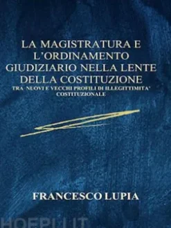 La Magistratura e L'Ordinamento Giudiziario nella lente della Costituzione