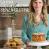 La mia cucina naturale SENZA GLUTINE