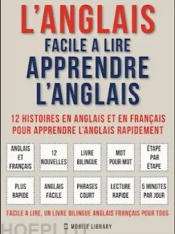 L’Anglais facile a lire - Apprendre l’anglais (Vol 1)