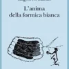 L’anima della formica bianca
