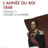 L'année du Roi. 1848. Léopold 1er, l'apogée d'un règne