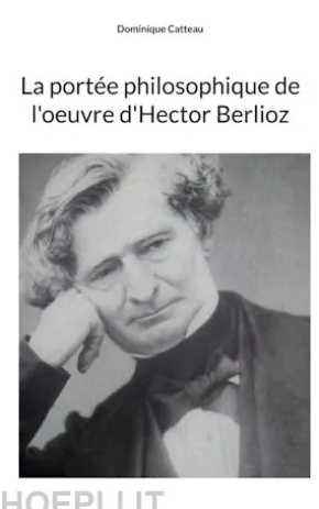 La portée philosophique de l'oeuvre d'Hector Berlioz