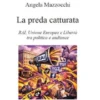La preda catturata - Rai, Unione Europea e Libertà tra politica e audience