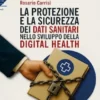 La protezione e la sicurezzadei dati sanitari nello sviluppo della Digital Health
