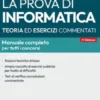 La prova di Informatica – Teoria ed esercizi commentati