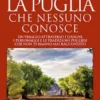 La Puglia che nessuno conosce