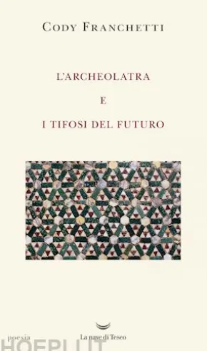 L'archeolatra e i tifosi del futuro