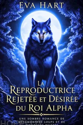La Reproductrice Rejetée et Désirée du Roi Alpha