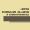 La riserva di giurisdizione ecclesiastica in materia matrimoniale