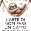 L'arte di non fare un ca**o senza sensi di colpa