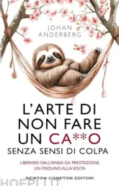 L'arte di non fare un ca**o senza sensi di colpa