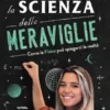 La scienza delle meraviglie