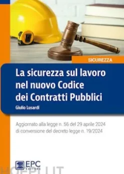 La sicurezza sul lavoro nel nuovo Codice dei Contratti Pubblici