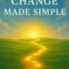 Lasting Change Made Simple The Everyday Habits That Create Real, Sustainable Weight Loss