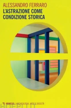 L’astrazione come condizione storica
