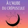 À l’aube du crépuscule