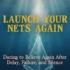 Launch Your Nets Again