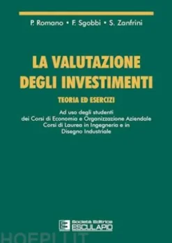 La valutazione degli investimenti. Teoria ed esercizi