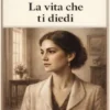 La vita che ti diedi