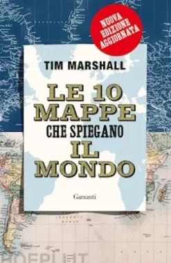 Le 10 mappe che spiegano il mondo. Nuova edizione