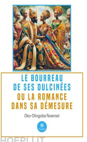 Le bourreau de ses dulcinéesou la romance dans sa démesure