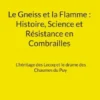 Le Gneiss et la Flamme : Histoire, Science et Résistance en Combrailles