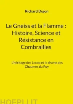 Le Gneiss et la Flamme : Histoire, Science et Résistance en Combrailles