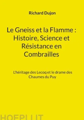Le Gneiss et la Flamme : Histoire, Science et Résistance en Combrailles
