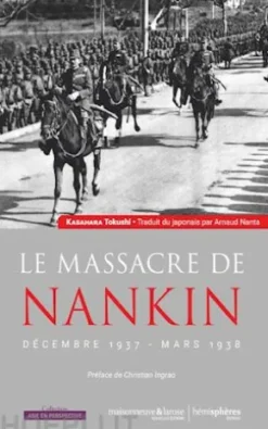 Le massacre de Nankin décembre 1937-mars 1938