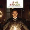 Le mie invenzioni. L'autobiografia di un genio