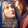Le ore della Passione di Cristo