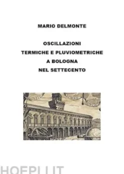 Le oscillazioni termiche e pluviometriche a bologna nel settecento