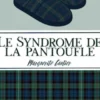 Le syndrome de la pantoufle