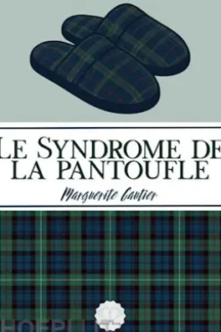 Le syndrome de la pantoufle