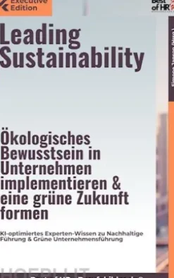 Leading Sustainability – Ökologisches Bewusstsein in Unternehmen implementieren & eine grüne Zukunft formen
