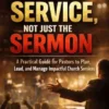 LEAD THE SERVICE, NOT JUST THE SERMON
