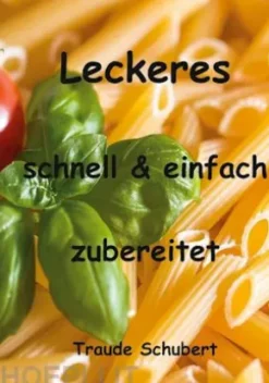 Leckeres - einfach und schnell zubereitet