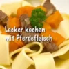Lecker kochen mit Pferdefleisch