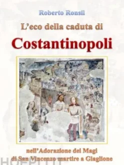 L'eco della caduta di Costantinopoli nell'Adorazione dei Magi di San Vincenzo martire a Giaglione