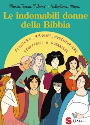 Le indomabili donne della Bibbia
