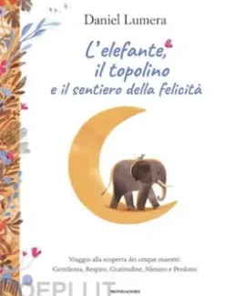 L'elefante, il topolino e il sentiero della felicità