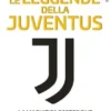 Le leggende della Juventus. La magnifica ossessione di vincere