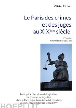 Le Paris criminel et judiciaire du XIXème siècle