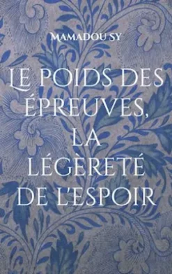 Le poids des épreuves, la légèreté de l'espoir