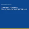 Le regole generali del sistema probatorio penale