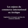 Les enjeux du commerce international en Arctique